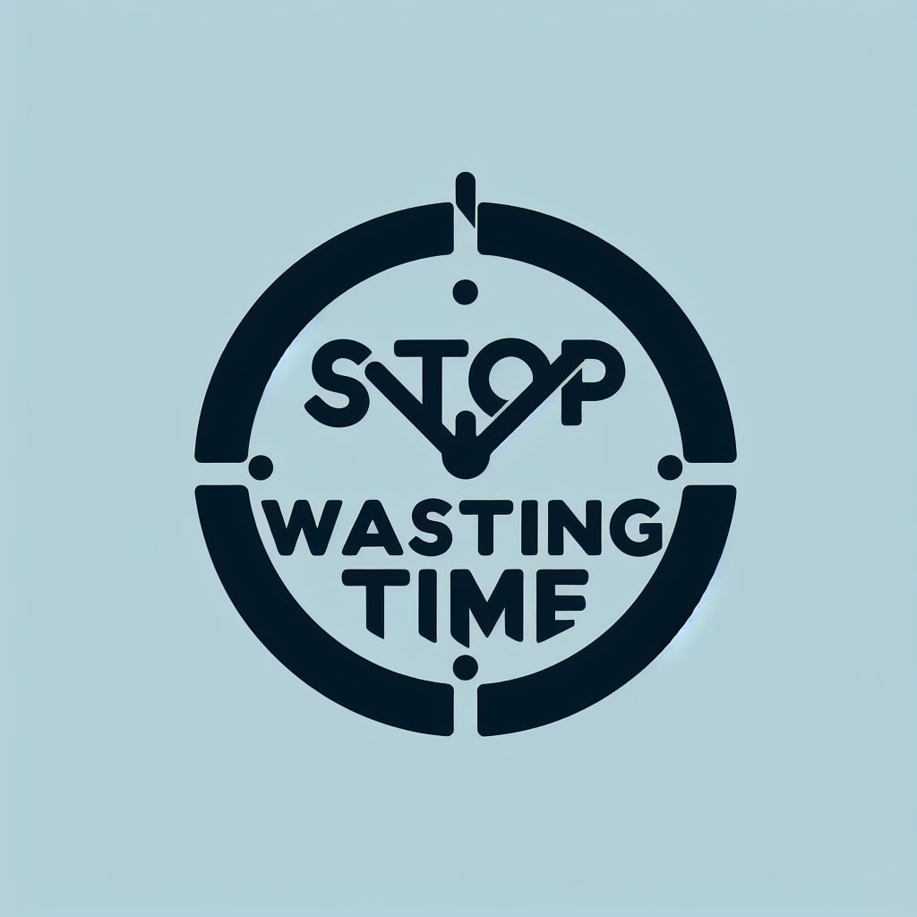 Stop Wasting Time